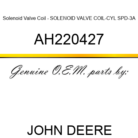 Solenoid Valve Coil - SOLENOID VALVE COIL-CYL SPD-3A AH220427