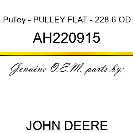 Pulley - PULLEY, FLAT - 228.6 OD AH220915