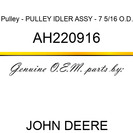 Pulley - PULLEY, IDLER ASSY - 7 5/16 O.D. AH220916