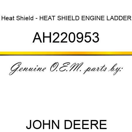 Heat Shield - HEAT SHIELD, ENGINE LADDER AH220953