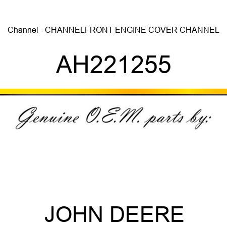 Channel - CHANNEL,FRONT ENGINE COVER CHANNEL AH221255