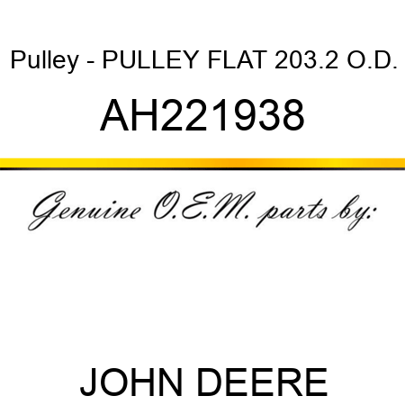 Pulley - PULLEY, FLAT 203.2 O.D. AH221938