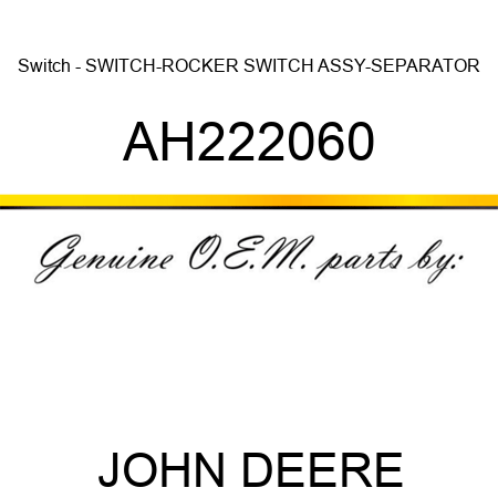 Switch - SWITCH-ROCKER SWITCH ASSY-SEPARATOR AH222060