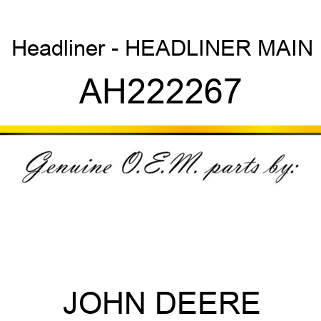 Headliner - HEADLINER, MAIN AH222267