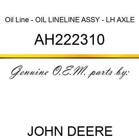 Oil Line - OIL LINE,LINE ASSY - LH, AXLE AH222310