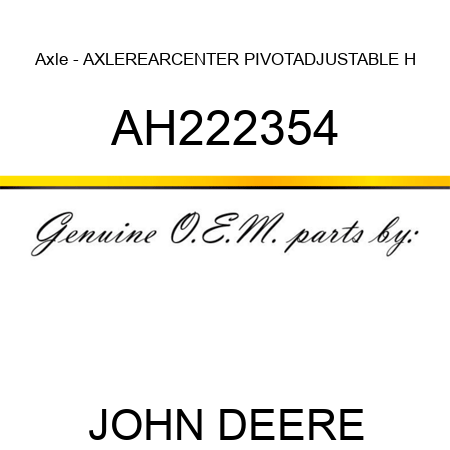 Axle - AXLE,REAR,CENTER PIVOT,ADJUSTABLE H AH222354