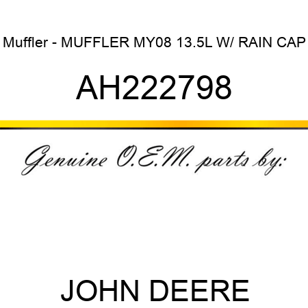 Muffler - MUFFLER, MY08 13.5L W/ RAIN CAP AH222798