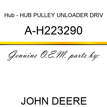 Hub - HUB PULLEY, UNLOADER DRIV A-H223290