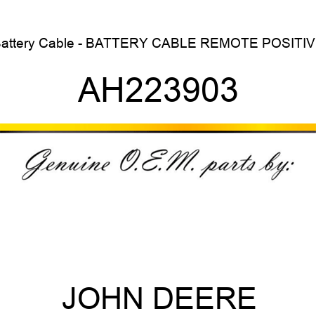 Battery Cable - BATTERY CABLE REMOTE, POSITIVE AH223903