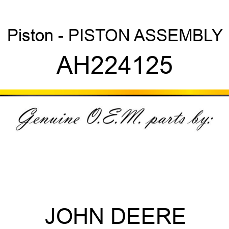 Piston - PISTON ASSEMBLY AH224125