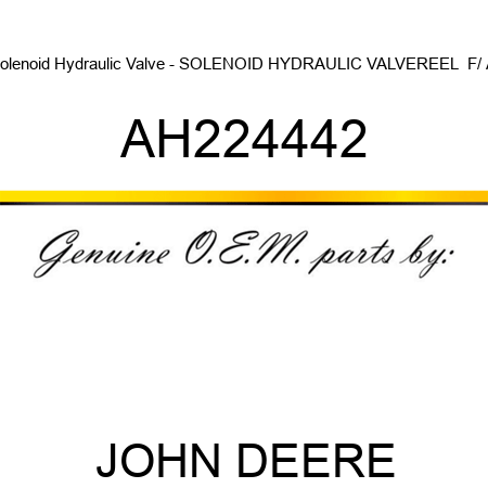 Solenoid Hydraulic Valve - SOLENOID HYDRAULIC VALVE,REEL  F/ A AH224442
