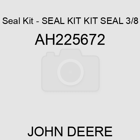 Seal Kit - SEAL KIT, KIT, SEAL 3/8 AH225672