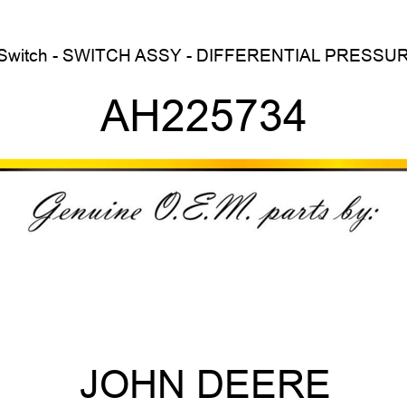 Switch - SWITCH, ASSY - DIFFERENTIAL PRESSUR AH225734