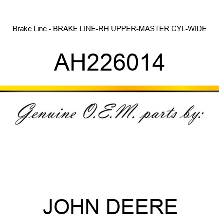 Brake Line - BRAKE LINE-RH UPPER-MASTER CYL-WIDE AH226014