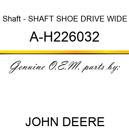 Shaft - SHAFT, SHOE DRIVE WIDE A-H226032