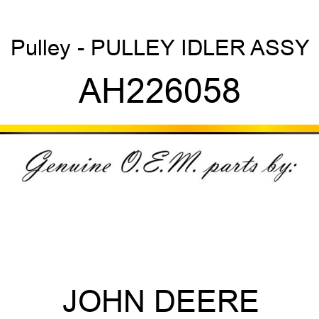 Pulley - PULLEY, IDLER ASSY AH226058