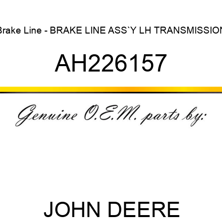 Brake Line - BRAKE LINE ASS`Y, LH TRANSMISSION AH226157