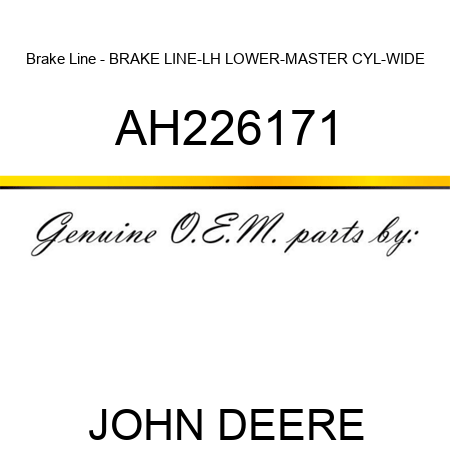 Brake Line - BRAKE LINE-LH LOWER-MASTER CYL-WIDE AH226171