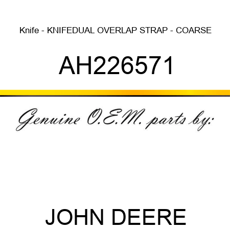 Knife - KNIFE,DUAL OVERLAP STRAP - COARSE AH226571