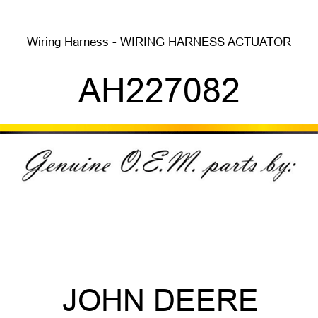 Wiring Harness - WIRING HARNESS, ACTUATOR AH227082