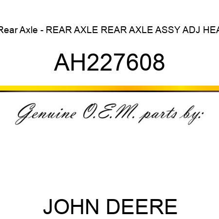 Rear Axle - REAR AXLE, REAR AXLE ASSY, ADJ, HEA AH227608