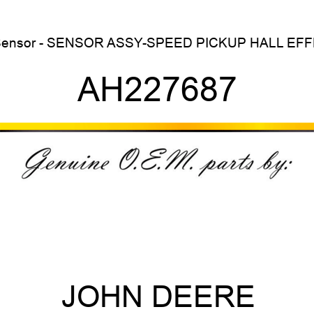 Sensor - SENSOR, ASSY-SPEED PICKUP HALL EFFE AH227687