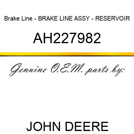 Brake Line - BRAKE LINE, ASSY - RESERVOIR AH227982