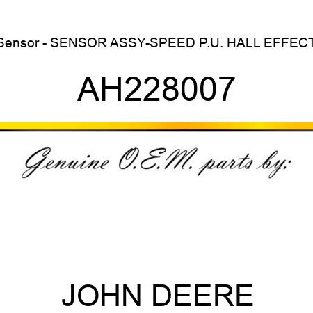 Sensor - SENSOR ASSY-SPEED P.U. HALL EFFECT AH228007