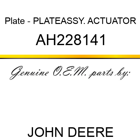 Plate - PLATE,ASSY., ACTUATOR AH228141