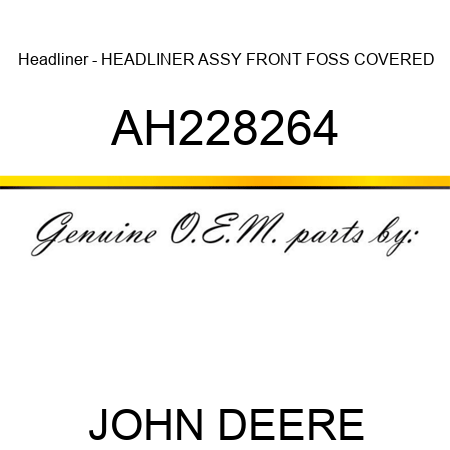 Headliner - HEADLINER ASSY, FRONT FOSS COVERED AH228264