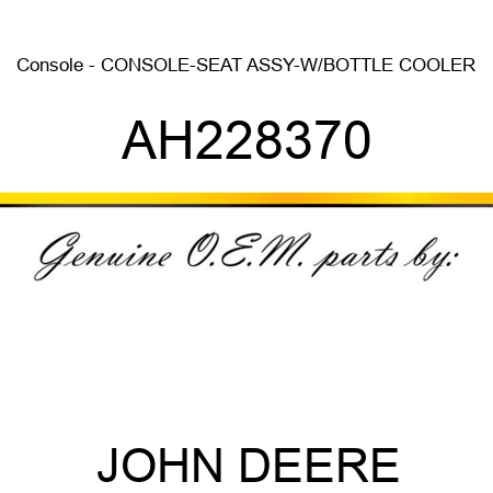 Console - CONSOLE-SEAT ASSY-W/BOTTLE COOLER AH228370