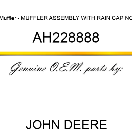 Muffler - MUFFLER, ASSEMBLY WITH RAIN CAP, NO AH228888