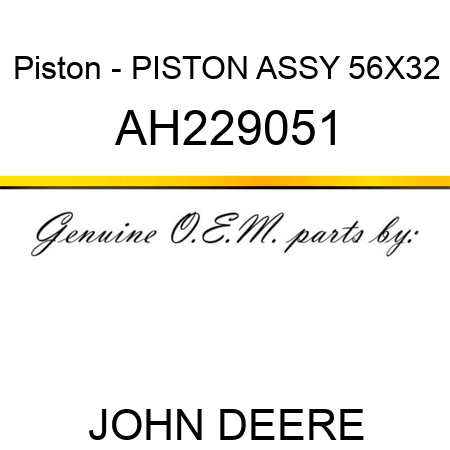 Piston - PISTON ASSY, 56X32 AH229051
