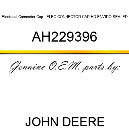 Electrical Connector Cap - ELEC CONNECTOR CAP-HD-ENVIRO SEALED AH229396