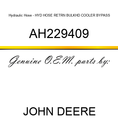 Hydraulic Hose - HYD HOSE RETRN BULKHD COOLER BYPASS AH229409