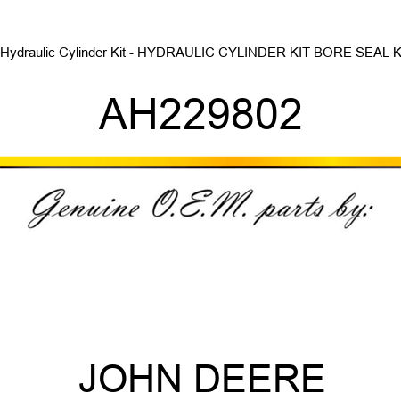 Hydraulic Cylinder Kit - HYDRAULIC CYLINDER KIT, BORE SEAL K AH229802