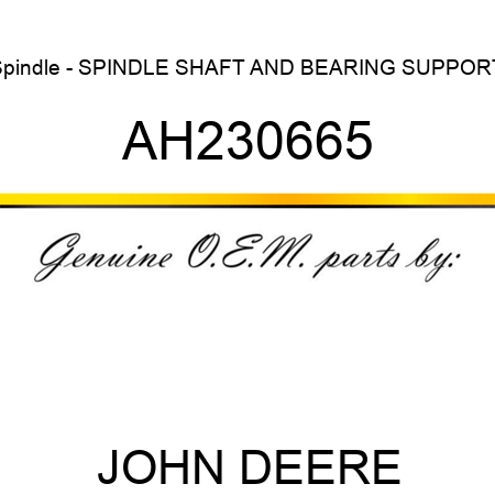 Spindle - SPINDLE, SHAFT AND BEARING SUPPORT AH230665