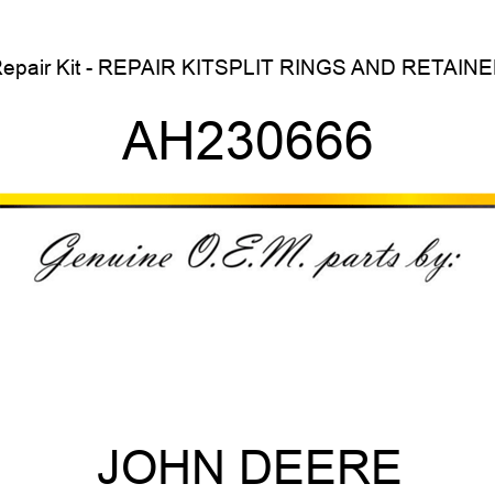 Repair Kit - REPAIR KIT,SPLIT RINGS AND RETAINER AH230666