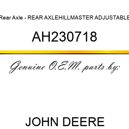 Rear Axle - REAR AXLE,HILLMASTER, ADJUSTABLE AH230718