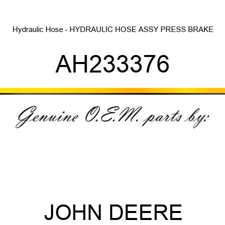Hydraulic Hose - HYDRAULIC HOSE, ASSY, PRESS, BRAKE AH233376