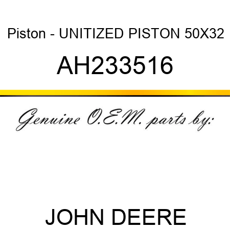 Piston - UNITIZED PISTON, 50X32 AH233516