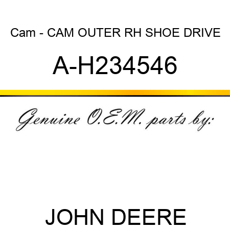 Cam - CAM, OUTER RH SHOE DRIVE A-H234546