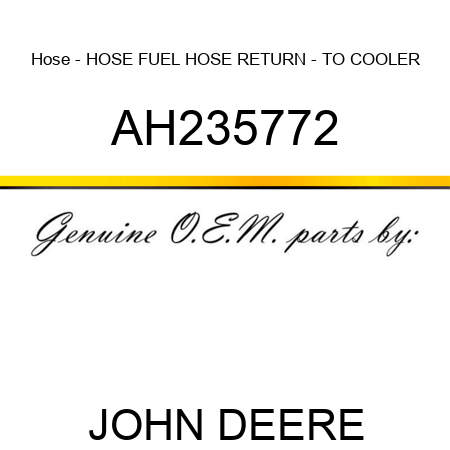 Hose - HOSE, FUEL HOSE, RETURN - TO COOLER AH235772