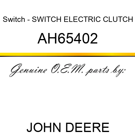 Switch - SWITCH, ELECTRIC CLUTCH AH65402