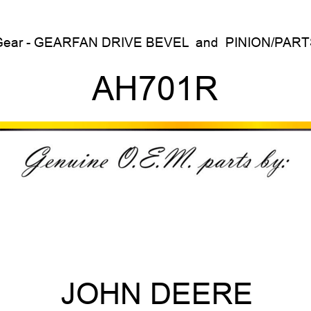 Gear - GEAR,FAN DRIVE BEVEL & PINION/PARTS AH701R