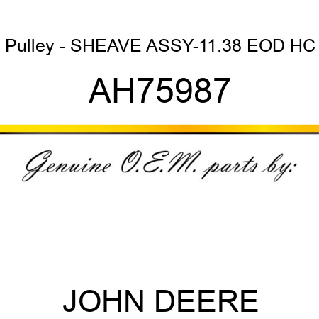Pulley - SHEAVE ASSY-11.38 EOD HC AH75987