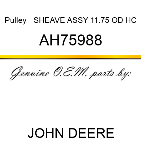 Pulley - SHEAVE ASSY-11.75 OD HC AH75988