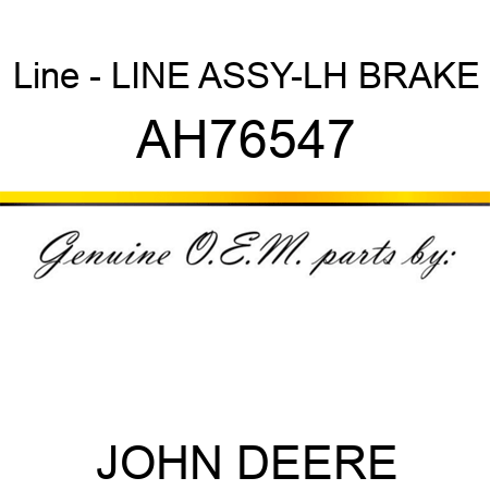 Line - LINE ASSY-LH BRAKE AH76547