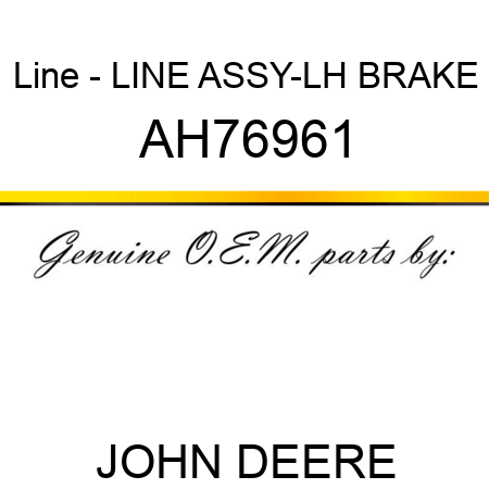 Line - LINE ASSY-LH BRAKE AH76961