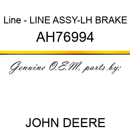 Line - LINE ASSY-LH BRAKE AH76994
